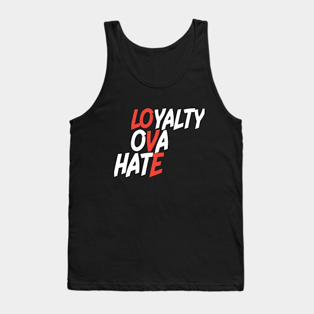 Loyalty Ova Hate Tank Top by Banks Apparel